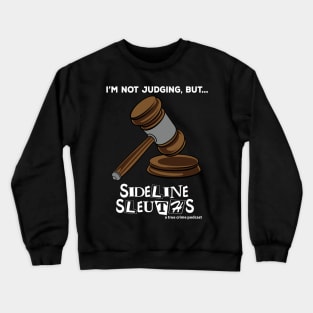 I'm not judging, but... Crewneck Sweatshirt